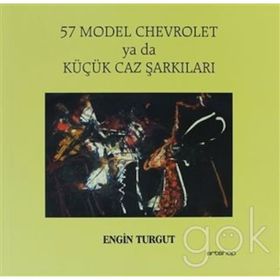 57 MODEL CHEVROLET YA DA KÜÇÜK JAZ ŞARKILARI - ENGIN TURGUT