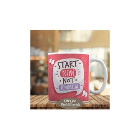 58274 Start Now Not Tomorrow Yazılı Motive Kupa Bardak