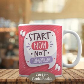 58274 Start Now Not Tomorrow Yazılı Motive Kupa Bardak