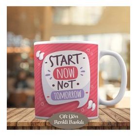 58274 Start Now Not Tomorrow Yazılı Motive Kupa Bardak