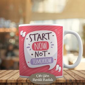 58274 Start Now Not Tomorrow Yazılı Motive Kupa Bardak