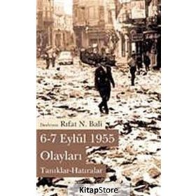 6-7 EYLÜL 1955 OLAYLARI TANIKLAR-HATIRALAR - RIFAT N. BALI