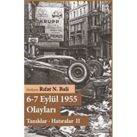 6-7 EYLÜL 1955 OLAYLARI TANIKLAR-HATIRALAR - RIFAT N. BALI