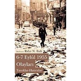 6-7 EYLÜL 1955 OLAYLARI TANIKLAR-HATIRALAR - RIFAT N. BALI