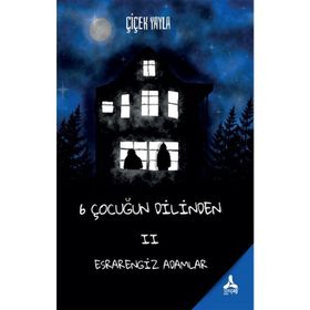 6 Çocuğun Dilinden II - Esrarengiz Adamlar - Çiçek Yayla