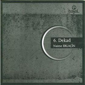 6. DEKAD - NAIME ERLAÇİN