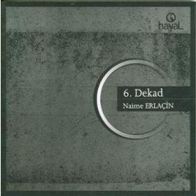 6. DEKAD - NAIME ERLAÇİN