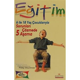6 İLE 18 YAŞ ÇOCUKLARIYLA SORUNLARI ÇÖZMEDE 5 AŞAMA - PHILLIP MOUNTROSE
