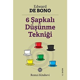 6 Şapkalı Düşünme Tekniği - Edward De Bono