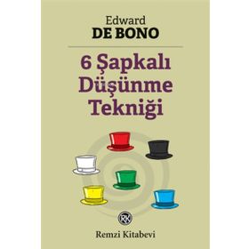 6 Şapkalı Düşünme Tekniği - Edward De Bono