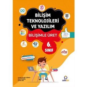 6. Sınıf Bilişim Teknolojileri ve Yazılım Bilişimle Üret - Sıfır Bir Yayınları
