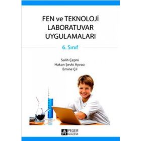 6. SINIF FEN VE TEKNOLOJI LABORATUVAR UYGULAMALARI - SALIH ÇEPNİ;HAKAN ŞEVKİ AYVACI;EMINE ÇİL