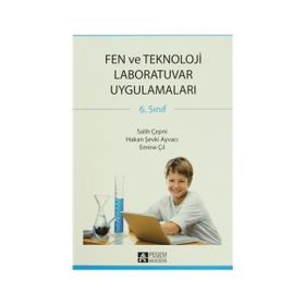 6. SINIF FEN VE TEKNOLOJI LABORATUVAR UYGULAMALARI - SALIH ÇEPNİ;HAKAN ŞEVKİ AYVACI;EMINE ÇİL
