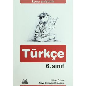 6. SINIF TÜRKÇE KONU ANLATIMLI YARDIMCI DERS KİTABI - NIHAN ÖZKAN;ASIYE BELOVACIKLI AKÇAM