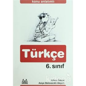 6. SINIF TÜRKÇE KONU ANLATIMLI YARDIMCI DERS KİTABI - NIHAN ÖZKAN;ASIYE BELOVACIKLI AKÇAM