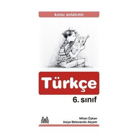 6. SINIF TÜRKÇE KONU ANLATIMLI YARDIMCI DERS KİTABI - NIHAN ÖZKAN;ASIYE BELOVACIKLI AKÇAM