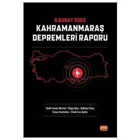 6 Şubat 2023 Kahramanmaraş Depremleri Raporu Nobel Bilimsel Eserler
