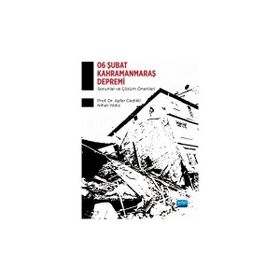 6 Şubat Kahramanmaraş Depremi - Sorunlar ve Çözüm Önerileri Nobel Akademik Yayıncılık