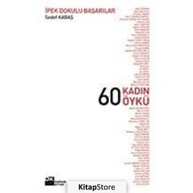 60 KADIN 60 ÖYKÜ İPEK DOKULU BAŞARILAR - SEDEF KABAŞ