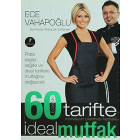 60 TARIFTE İDEAL MUTFAK ŞEF AYVAZ AKBACAK TARIFLERIYLE - ECE VAHAPOĞLU