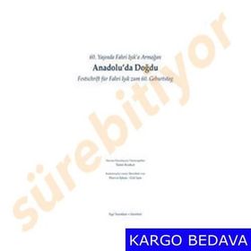 60. Yaşında Fahri Işık’a armağan - Anadolu’da Doğdu - Festschrift für Fahri Işık Zum 60. Geburtstag - Taner Korkut