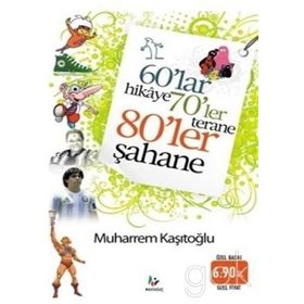 60’lar Hikaye 70’ler Terane 80’ler Şahane - Muharrem Kaşıtoğlu
