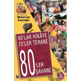 60’lar Hikaye 70’ler Terane 80’ler Şahane - Muharrem Kaşıtoğlu