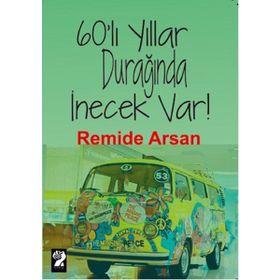60’lı Yıllar Durağında İnecek Var! - remide ersan
