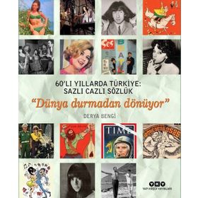60’lı Yıllarda Türkiye: Sazlı Cazlı Sözlük - Derya Bengi