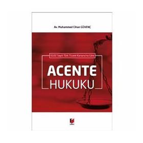 6102 Sayılı Türk Ticaret Kanunu'na Göre Acente Hukuku - Muhammed Cihan Güvenç