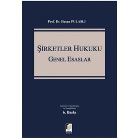 6102 SAYILI TÜRK TICARET KANUNUNA GÖRE YENI ŞİRKETLER HUKUKU GENEL ESASLARI - HASAN PULAŞLI