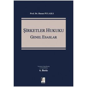 6102 SAYILI TÜRK TICARET KANUNUNA GÖRE YENI ŞİRKETLER HUKUKU GENEL ESASLARI - HASAN PULAŞLI