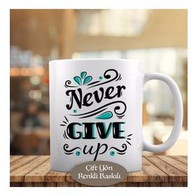 6111 Never Give Up Yazılı Motivasyon Kupa Bardak