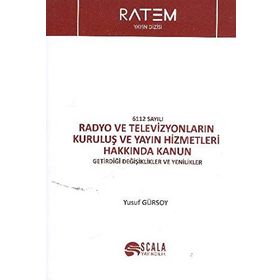 6112 Sayılı Radyo ve Televizyonların Kuruluş ve Yayın Hizmetleri Hakkında Kanun - Yusuf Gürsoy