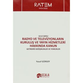 6112 Sayılı Radyo ve Televizyonların Kuruluş ve Yayın Hizmetleri Hakkında Kanun - Yusuf Gürsoy