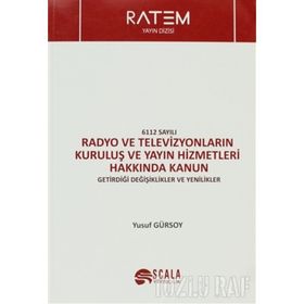 6112 Sayılı Radyo ve Televizyonların Kuruluş ve Yayın Hizmetleri Hakkında Kanun - Yusuf Gürsoy