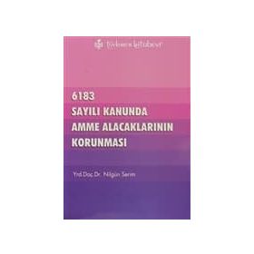 6183 SAYILI KANUNDA AMME ALACAKLARININ KORUNMASI - NİLGÜN SERIM