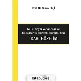 6458 Sayılı Yabancılar ve Uluslararası Koruma Kanunu’nda İdari Gözetim - Nuray Ekşi