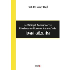 6458 Sayılı Yabancılar ve Uluslararası Koruma Kanunu’nda İdari Gözetim - Nuray Ekşi