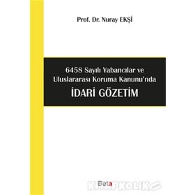 6458 Sayılı Yabancılar ve Uluslararası Koruma Kanunu’nda İdari Gözetim - Nuray Ekşi