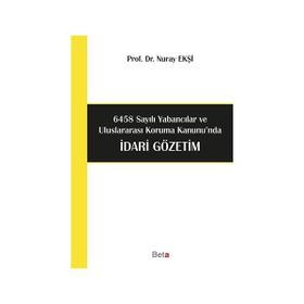 6458 Sayılı Yabancılar ve Uluslararası Koruma Kanunu’nda İdari Gözetim - Nuray Ekşi