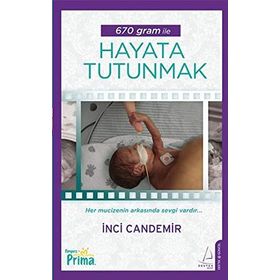 670 GRAM İLE HAYATA TUTUNMAK - İNCI CANDEMIR