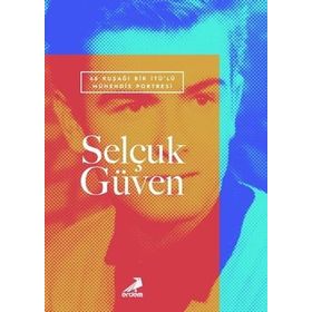 68 Kuşağı Bir İTÜ'lü Mühendis Portresi: Selçuk Güven - Erdem Yayınları