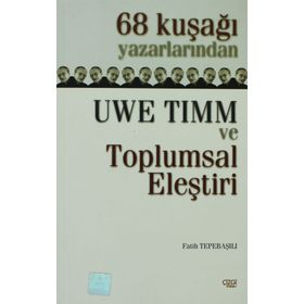 68 KUŞAĞI YAZARLARINDAN UWE TIMM VE TOPLUMSAL ELEŞTİRİ - FATIH TEPEBAŞILI