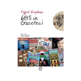 68'li ve Gazeteci - Tuğrul Eryılmaz