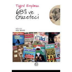 68'li ve Gazeteci - Tuğrul Eryılmaz
