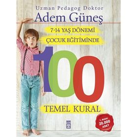 7-14 Yaş Dönemi Çocuk Eğitiminde 100 Temel Kural - Pedagog Adem Güneş