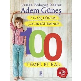 7-14 Yaş Dönemi Çocuk Eğitiminde 100 Temel Kural - Pedagog Adem Güneş
