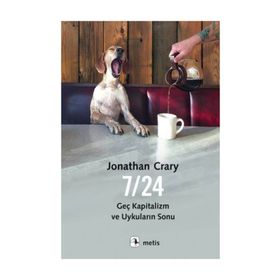 7-24 Geç Kapitalizm ve Uykuların Sonu - Jonathan Crary