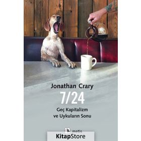 7-24 Geç Kapitalizm ve Uykuların Sonu - Jonathan Crary